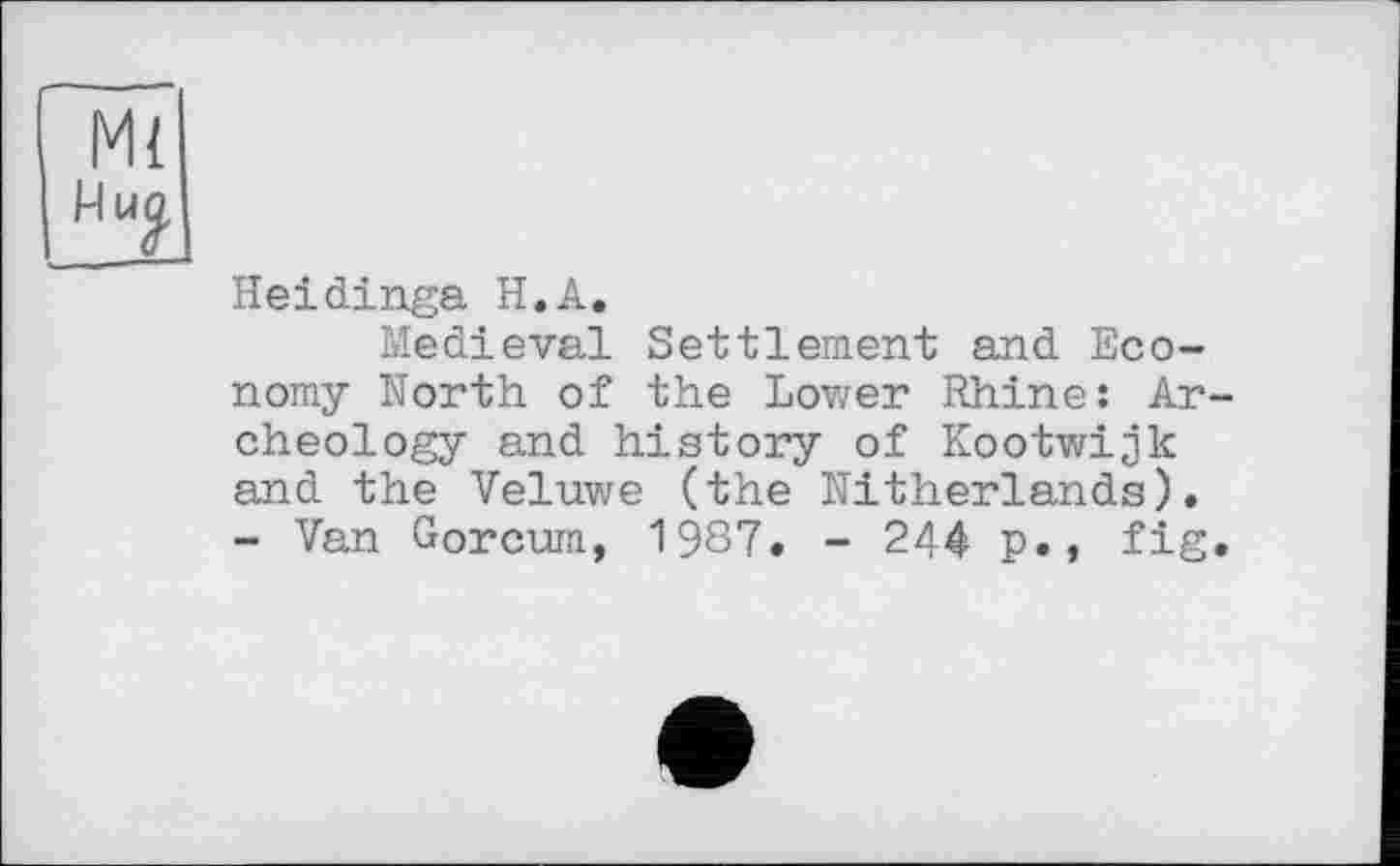 ﻿Ml Mu?
Heidinga H.A.
Medieval Settlement and Economy North of the Lower Rhine: Archeology and history of Kootwijk and the Veluwe (the Nitherlands).
- Van Gorcum, 1§S7. - 244 p., fig.